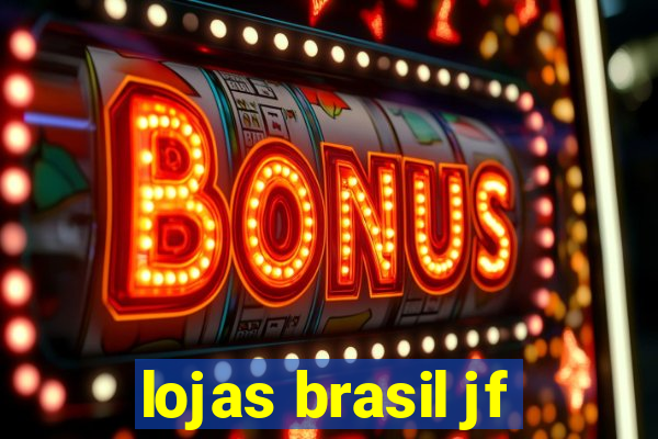 lojas brasil jf